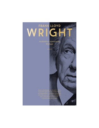 Architektura nowoczesna. Wykłady Frank Lloyd Wright w ksa24.pl