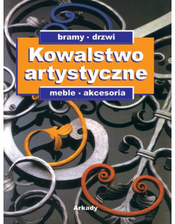 KOWALSTWO ARTYSTYCZNE Tom 2 - Bramy, drzwi, meble, akcesoria: ksa24.pl