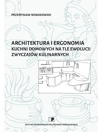 Architektura i ergonomia kuchni domowych na tle ewolucji zwyczajów kulinarnych
