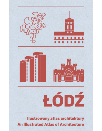 Łódź. Ilustrowany atlas architektury
